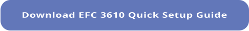 Download EFC 3610 Quick Setup Guide